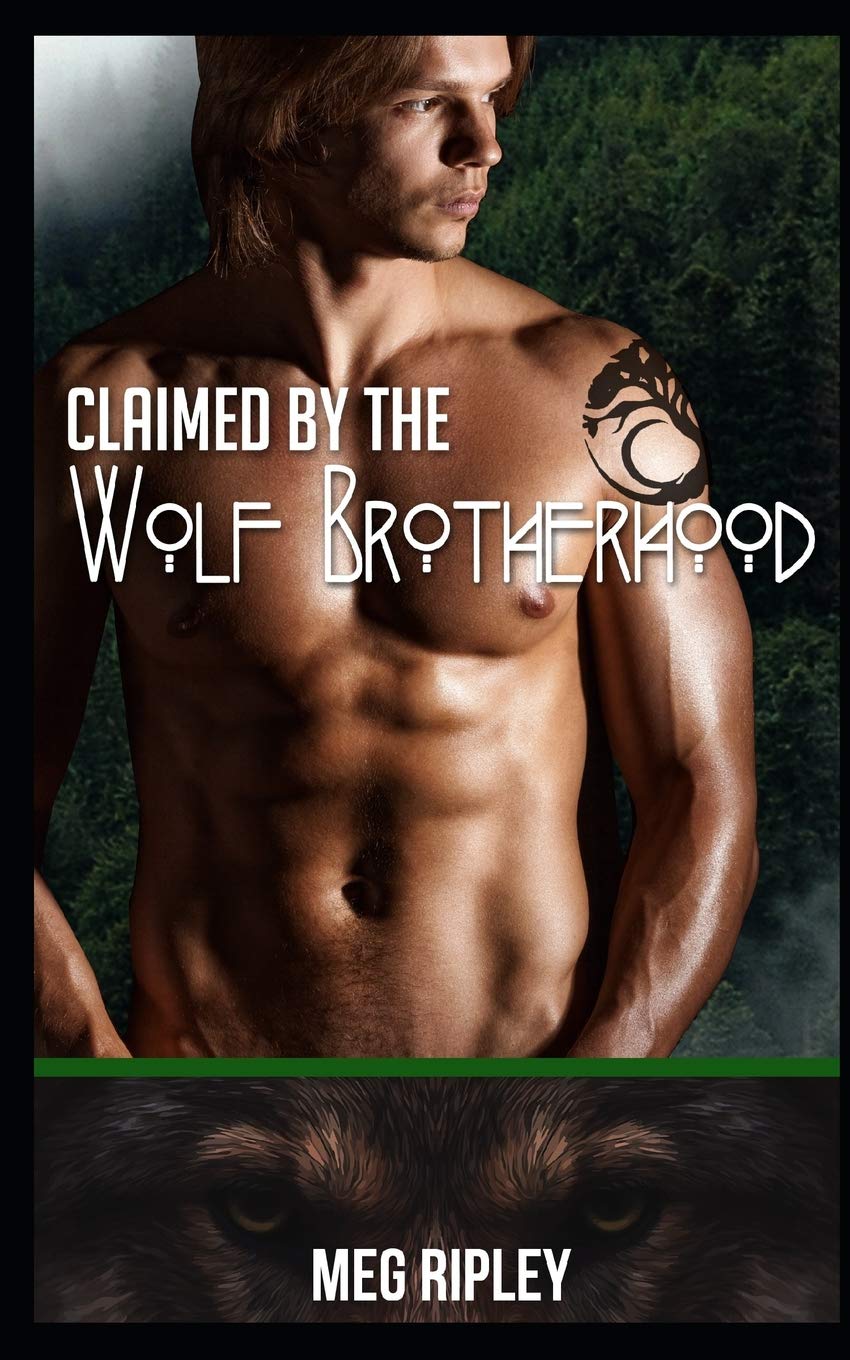 Claimed By The Wolf Brotherhood: 1 (Packs Of The Pacific Northwest Series)