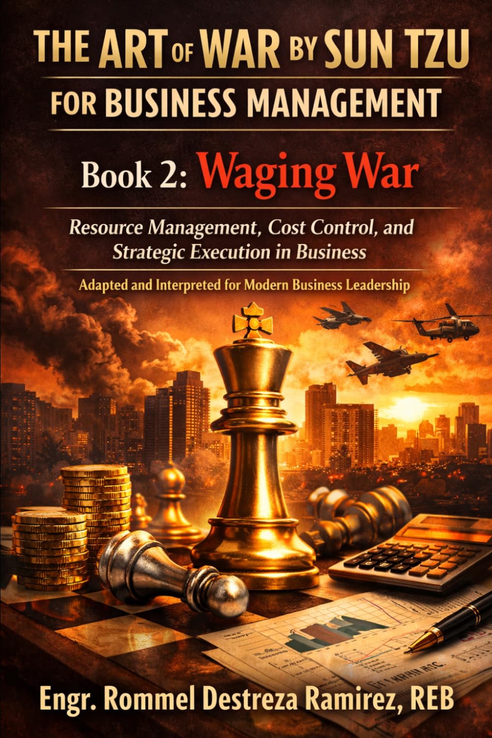 The Art of War by Sun Tzu for Business Management: Waging War Resource Management, Cost Control, and Strategic Execution in Business