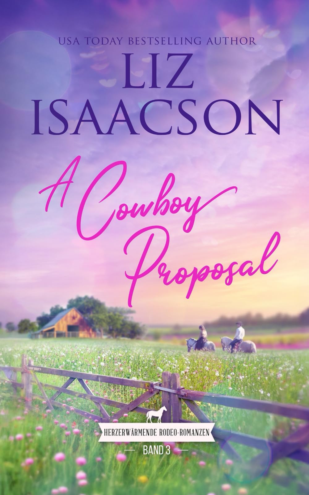 A Cowboy Proposal: Herzerwärmende Rodeo-Romanzen (Westernherzen-Romantik)
