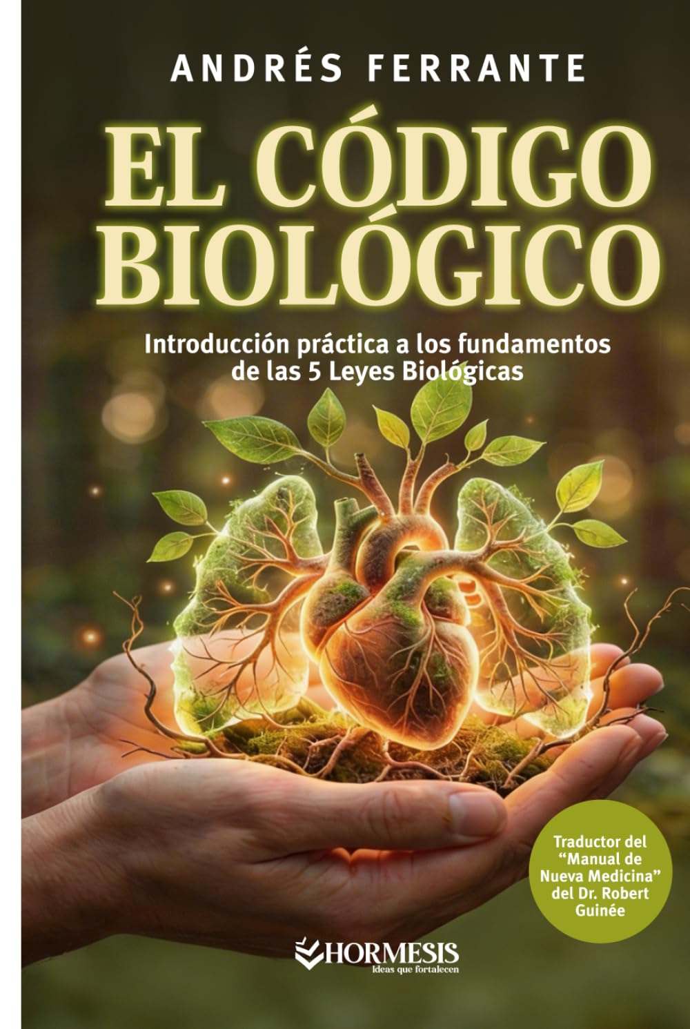 El Código Biológico: Introducción práctica a los fundamentos de las 5 Leyes Biológicas