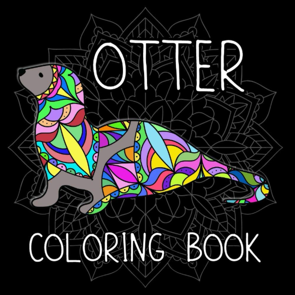 Otter Coloring Book: Stress Relief & Relaxation for Adult and Teen - Activity for Woman - Cute Animal