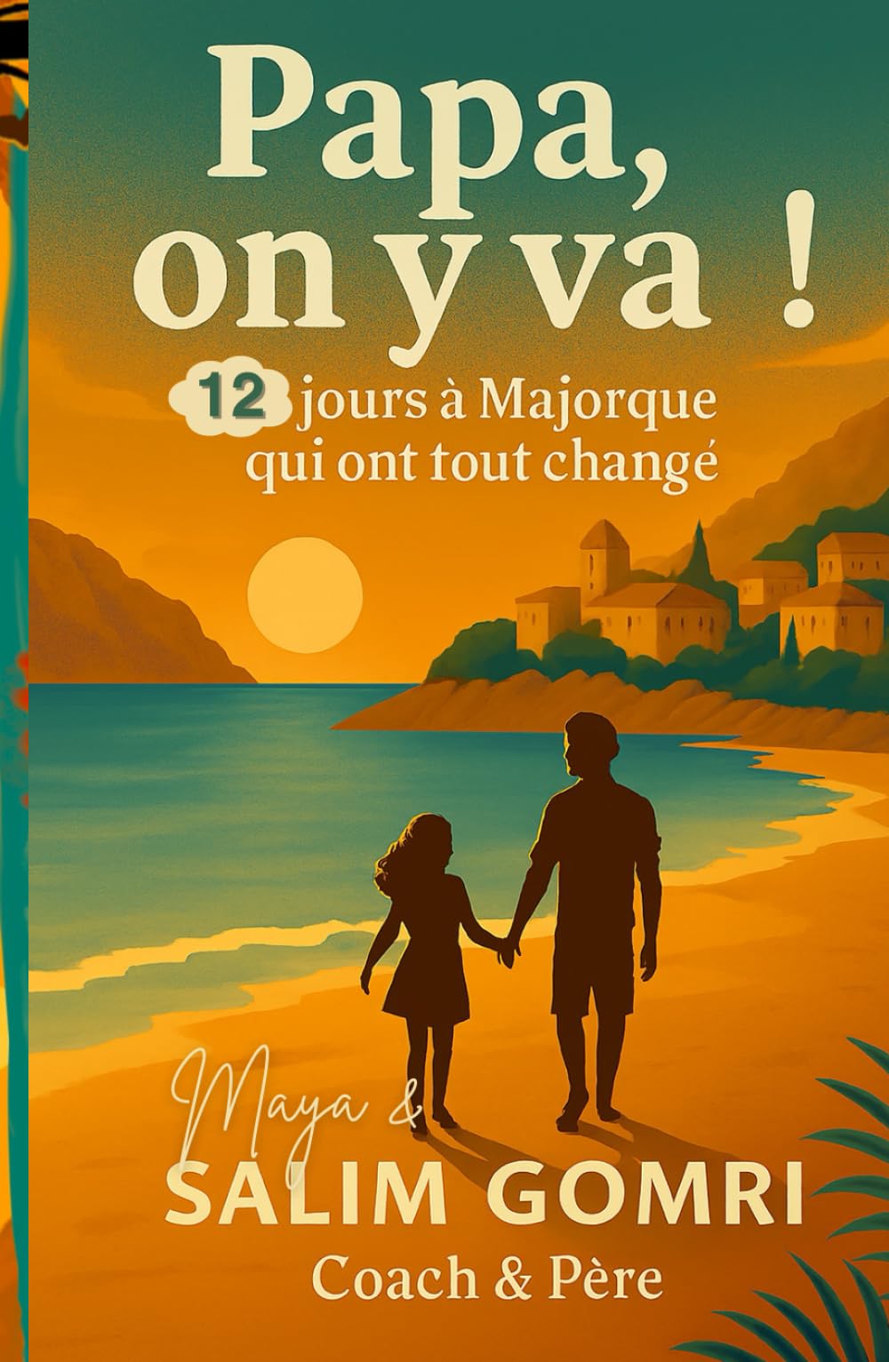 Papa, on y va !: 12 jours à Majorque qui ont tout changé (ON Y VA SAGA)