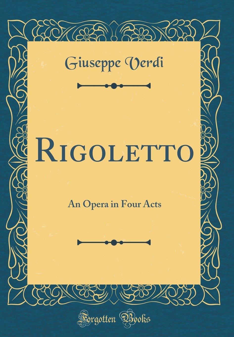 Rigoletto: An Opera in Four Acts (Classic Reprint)