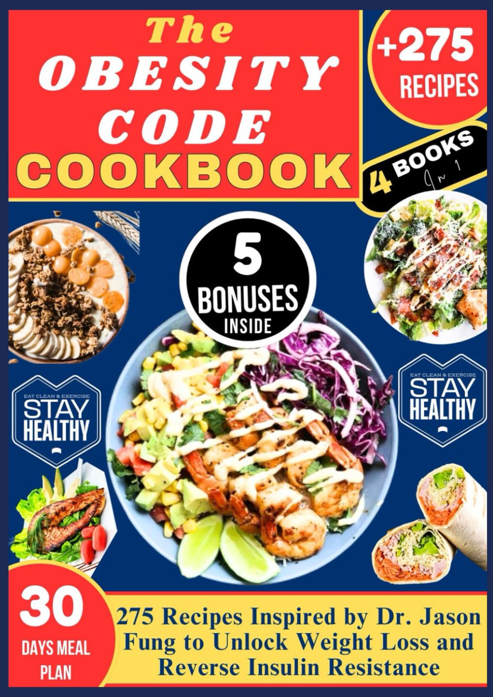 THE OBESITY CODE COOKBOOK: 275 Recipes Inspired by Dr. Jason Fung to Unlock Weight Loss and Reverse Insulin Resistance