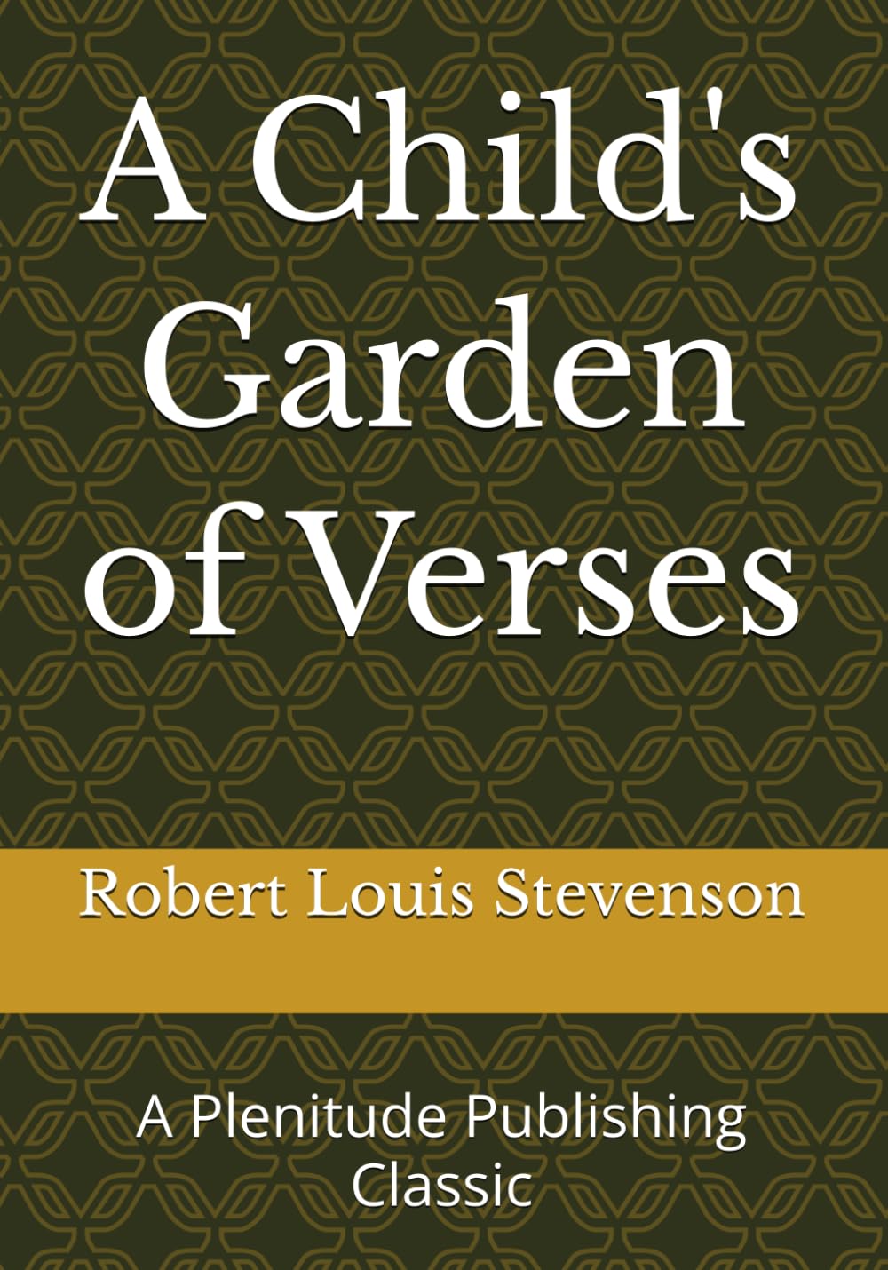 A Child's Garden of Verses: A Plenitude Publishing Classic
