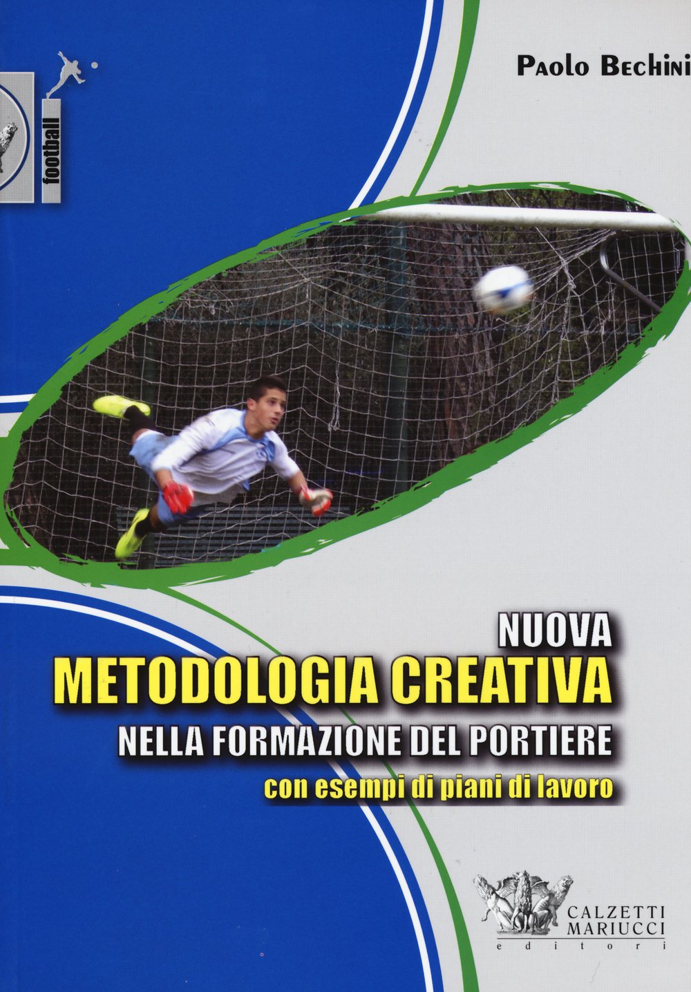 Nuova Metodologia Creativa Nella Formazione Del Portiere Con Esempi Di Piani Di Lavoro - 4