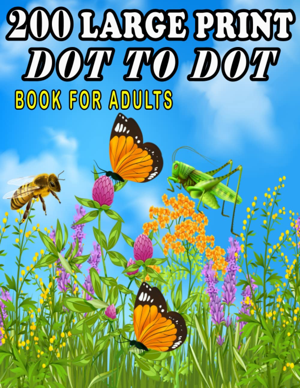 200 Large Print Dot To Dot Book For Adults: Large Print Easy Dot To Dot Nature Scenes, Flowers, Butterflies & , Animals, dinosaur, Birds And More (2023 Coloring Book Dot To Dot)