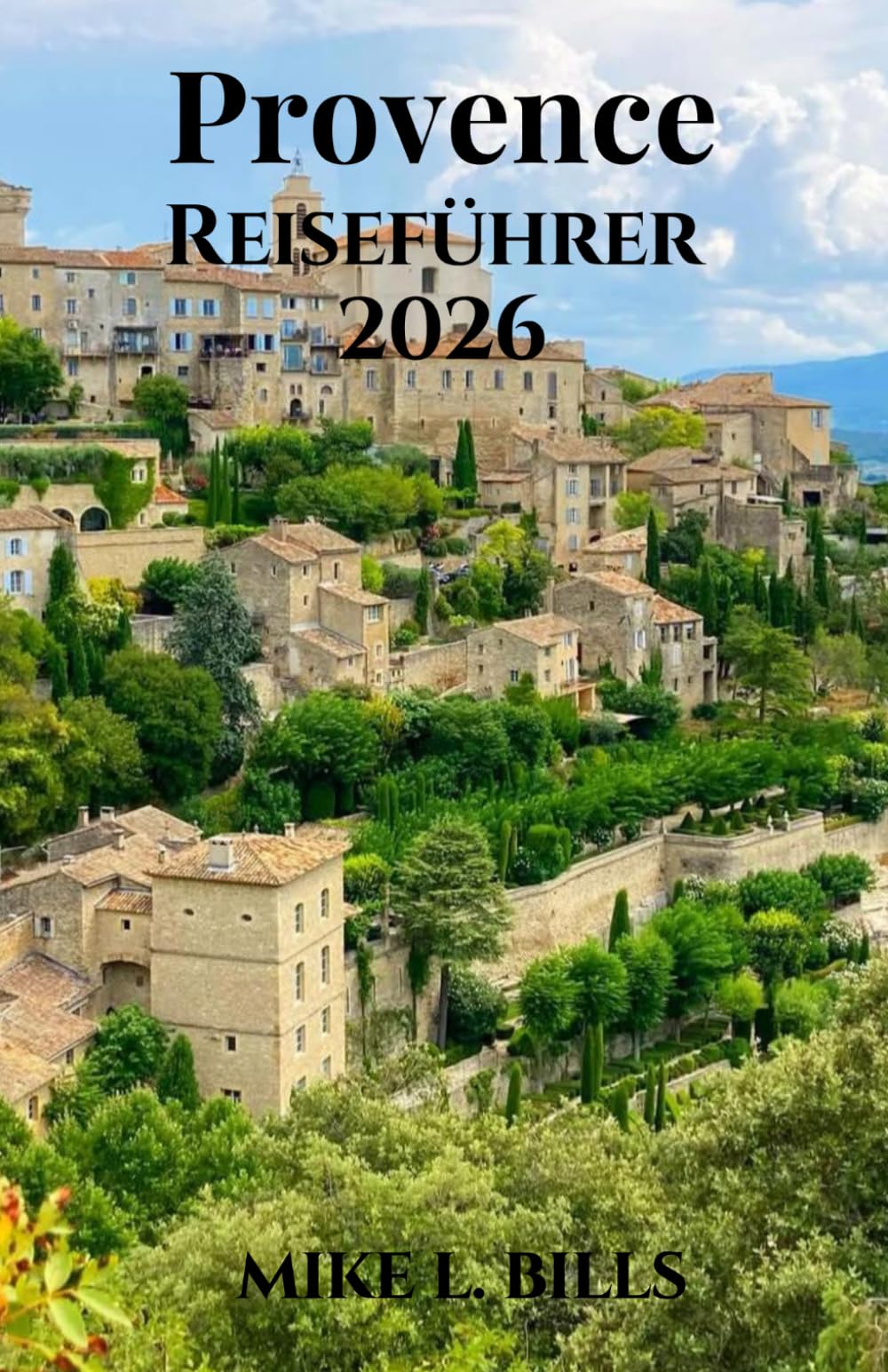 Provence Reiseführer 2026: Erleben Sie die Schönheit der Küstenklippen, der alten Dörfer und der lebhaften Marktplätze.