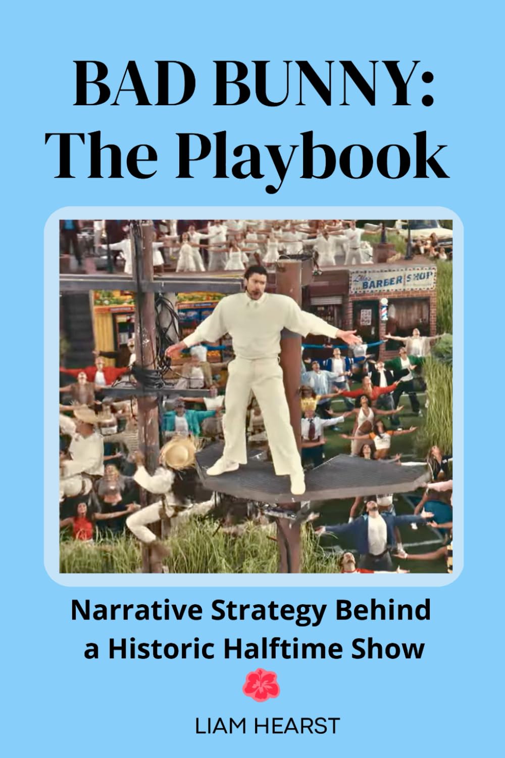 BAD BUNNY: The Playbook: Narrative Strategies Behind a Historic Halftime Show