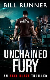 Unchained Fury Axel Blaze Thriller Book 5