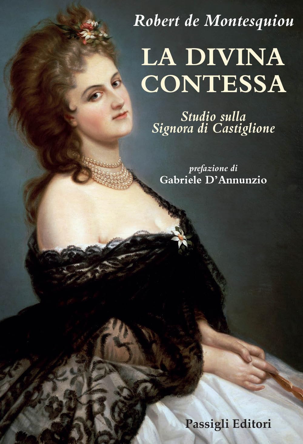 La Divina Contessa. Studio Sulla Signora Di Castiglione - 4