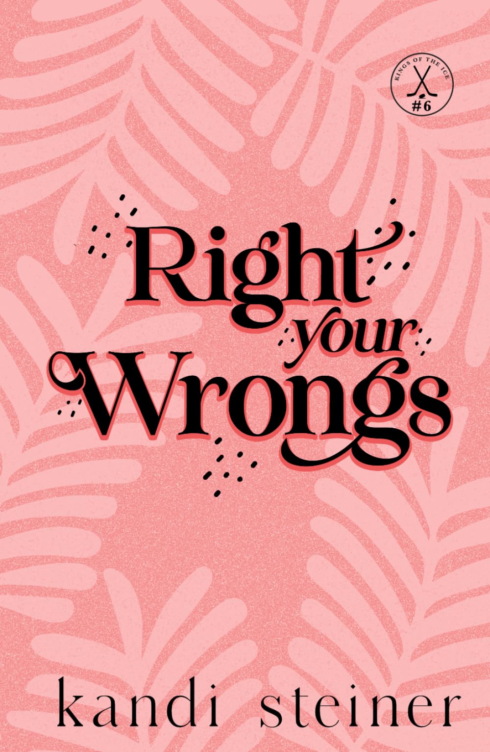 Right Your Wrongs: Special Edition (Kings of the Ice: Special Edition)