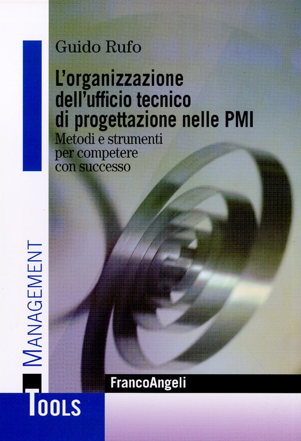 L'organizzazione dell'ufficio tecnico di progettazione nelle PMI. Metodi e strumenti per competere con successo