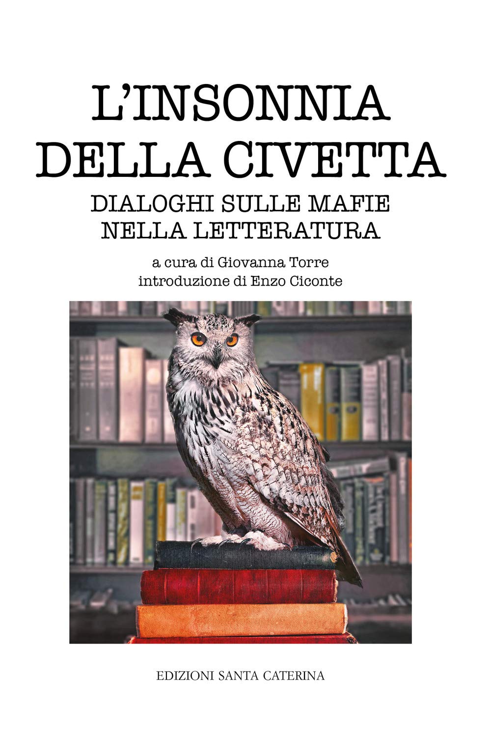 L'insonnia Della Civetta. Dialoghi Sulle Mafie Nella Letteratura - 4