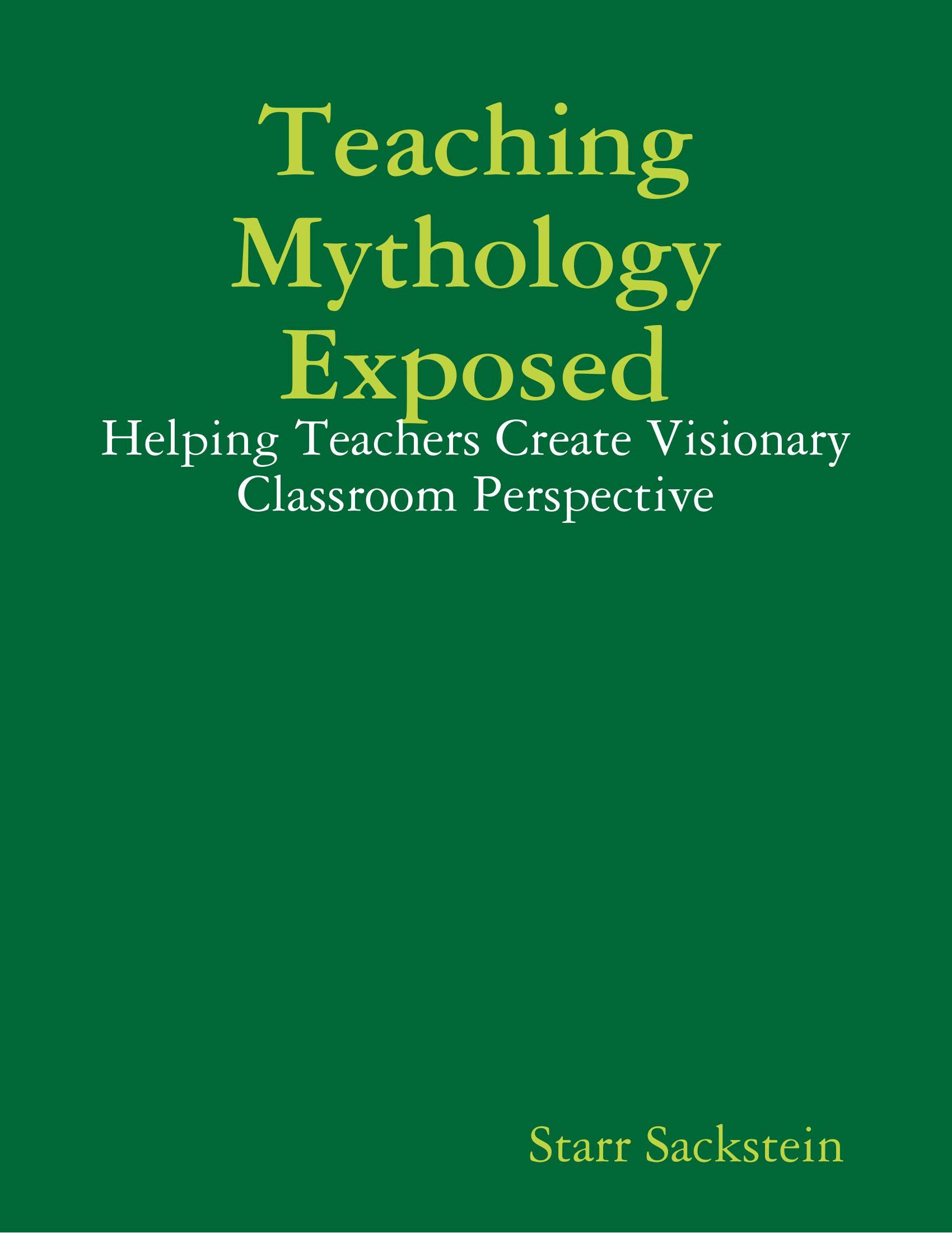 Teaching Mythology Exposed: Helping Teachers Create Visionary Classroom Perspective