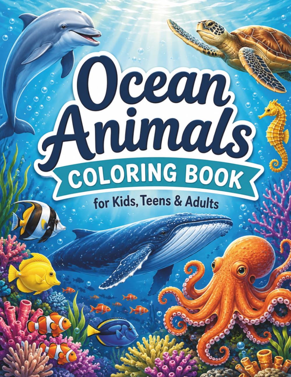 Ocean Animals Coloring Book: Relaxing Sea Life Coloring Pages for Kids, Teens and Adults with Sharks, Dolphins, Whales, Octopus, Turtles and More