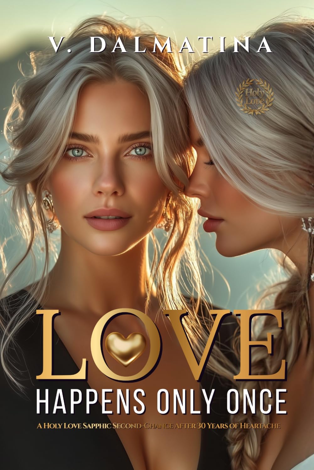 Love Happens Only Once: A Sapphic Second-Chance After 30 Years of Heartache