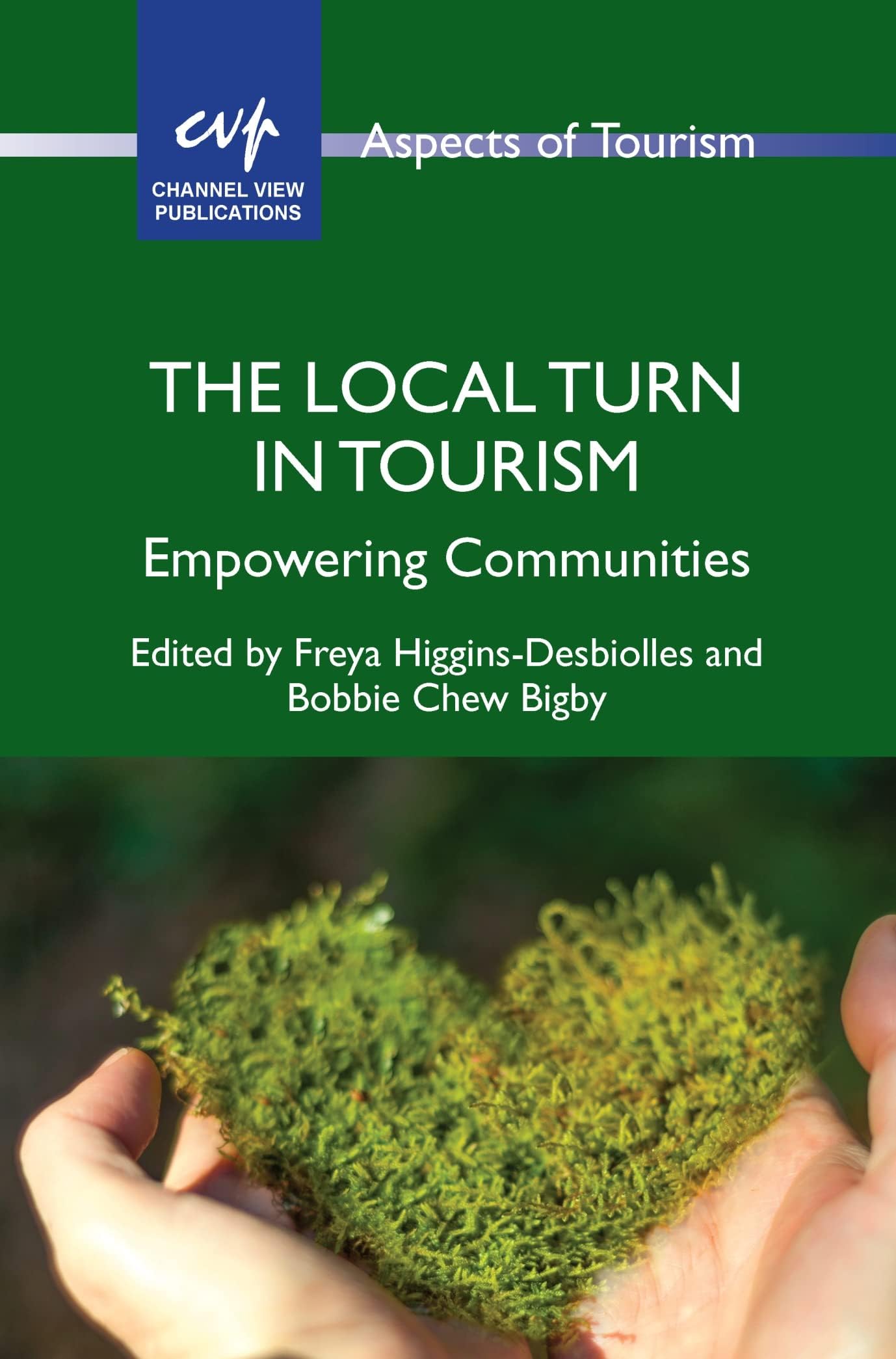The Local Turn in Tourism: Empowering Communities: 95 (Aspects of Tourism)