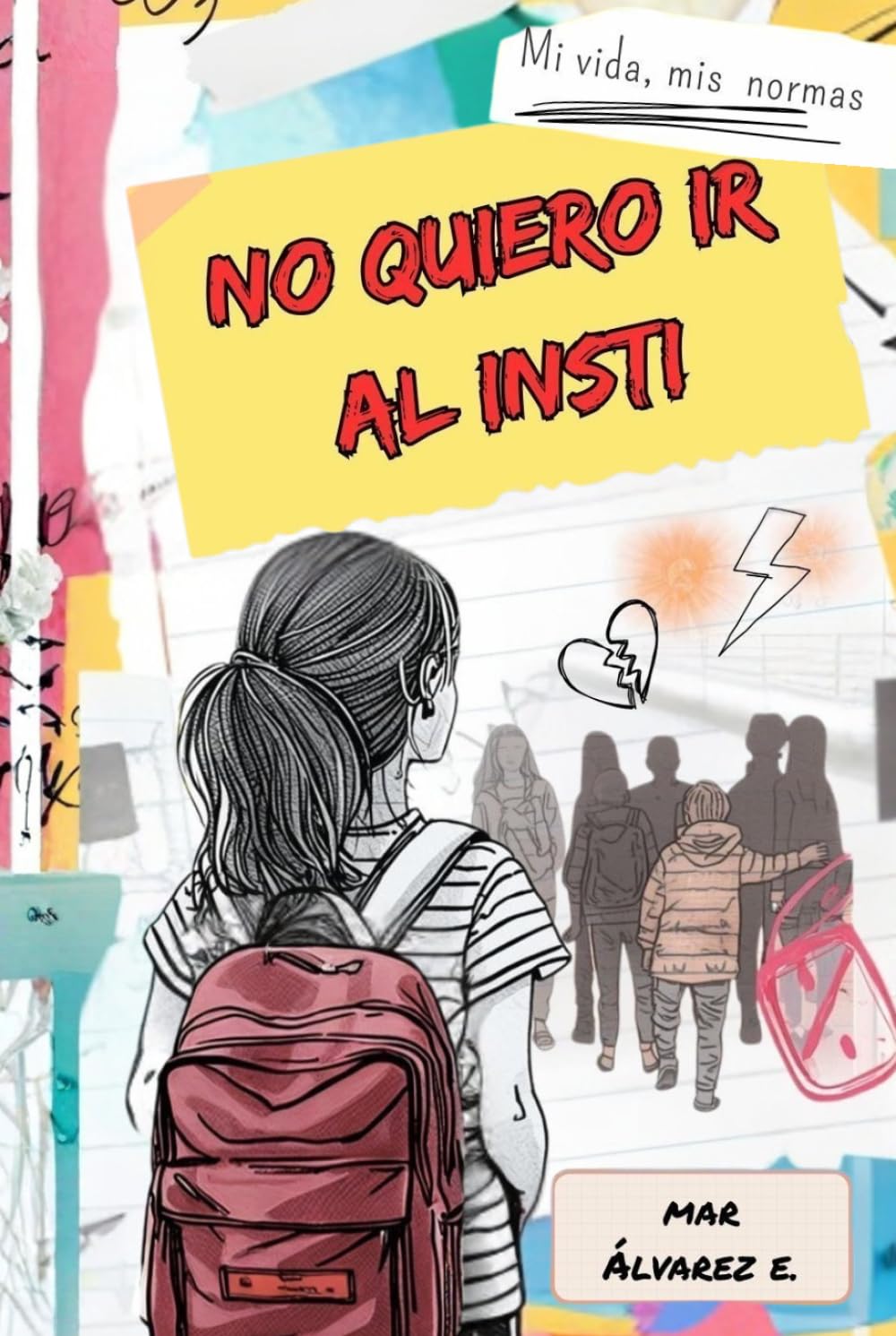 No quiero ir al insti: Una historia sobre el miedo, la amistad y la fuerza de ser tú misma