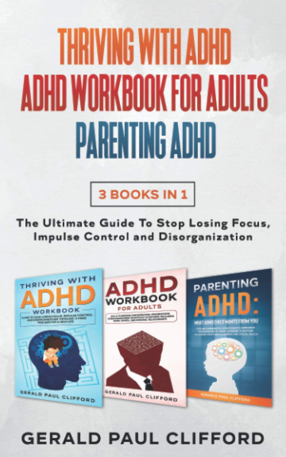 Thriving With ADHD, ADHD Workbook for Adults, Parenting ADHD: 3 Books In 1: The Ultimate Guide To Stop Losing Focus, Impulse Control and Disorganization thumbnail