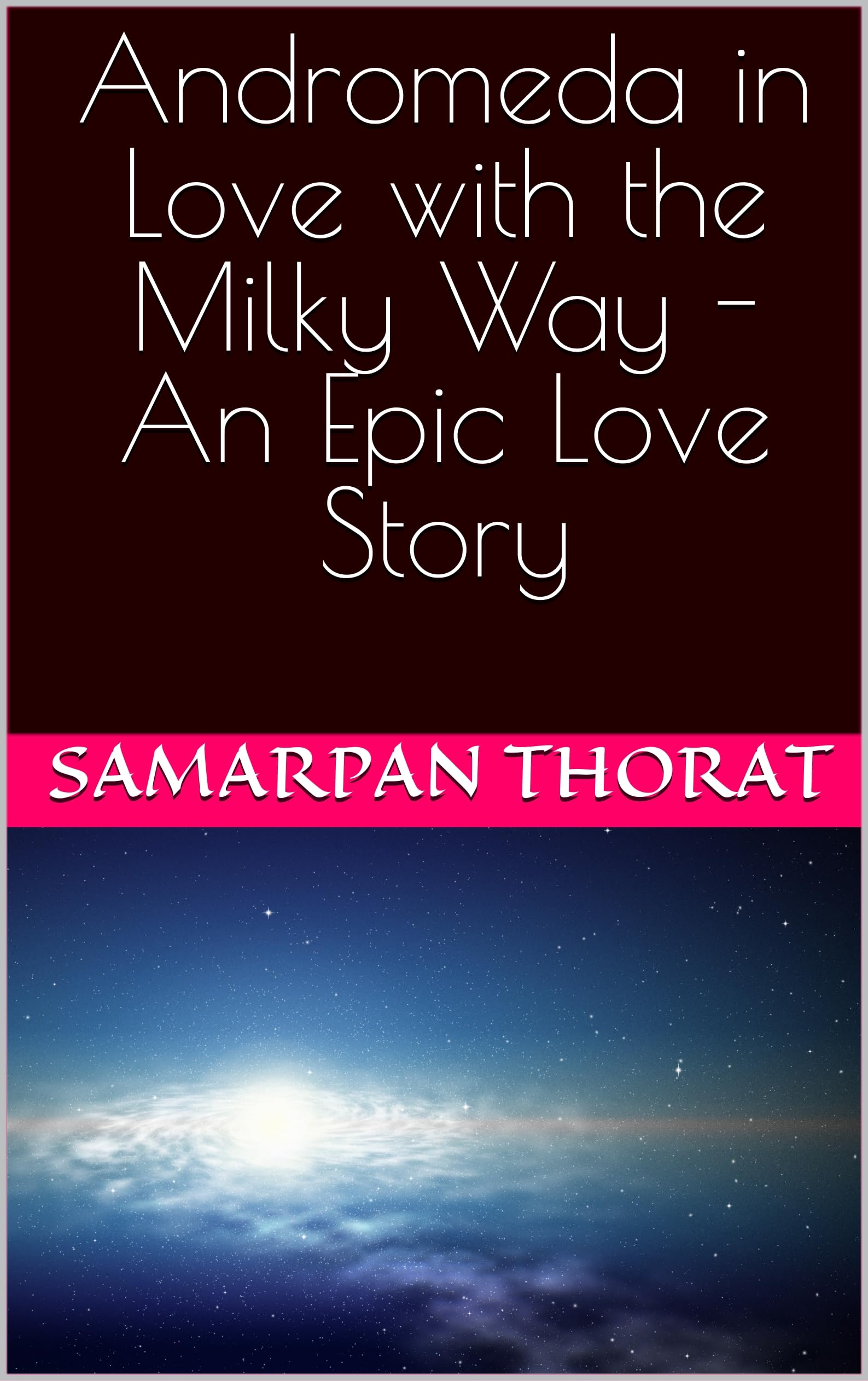 Andromeda in Love with the Milky Way - An Epic Love Story (English Edition)