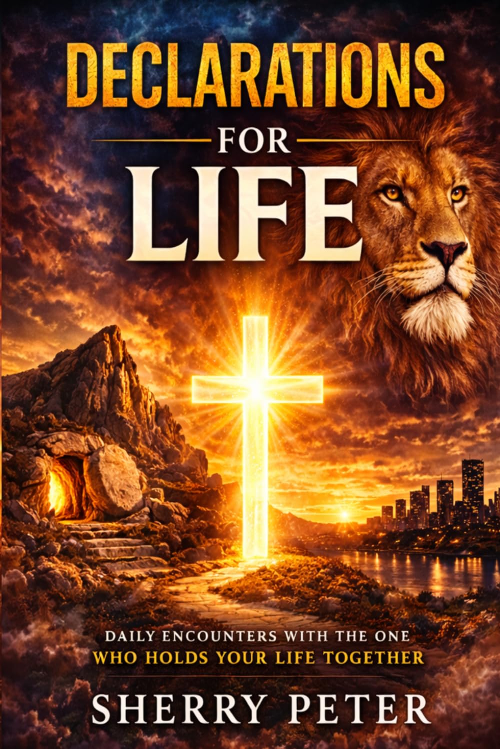 DECLARATIONS FOR LIFE: Daily Encounters with the One Who Holds Your Life Together (The Aligned Identity Series)