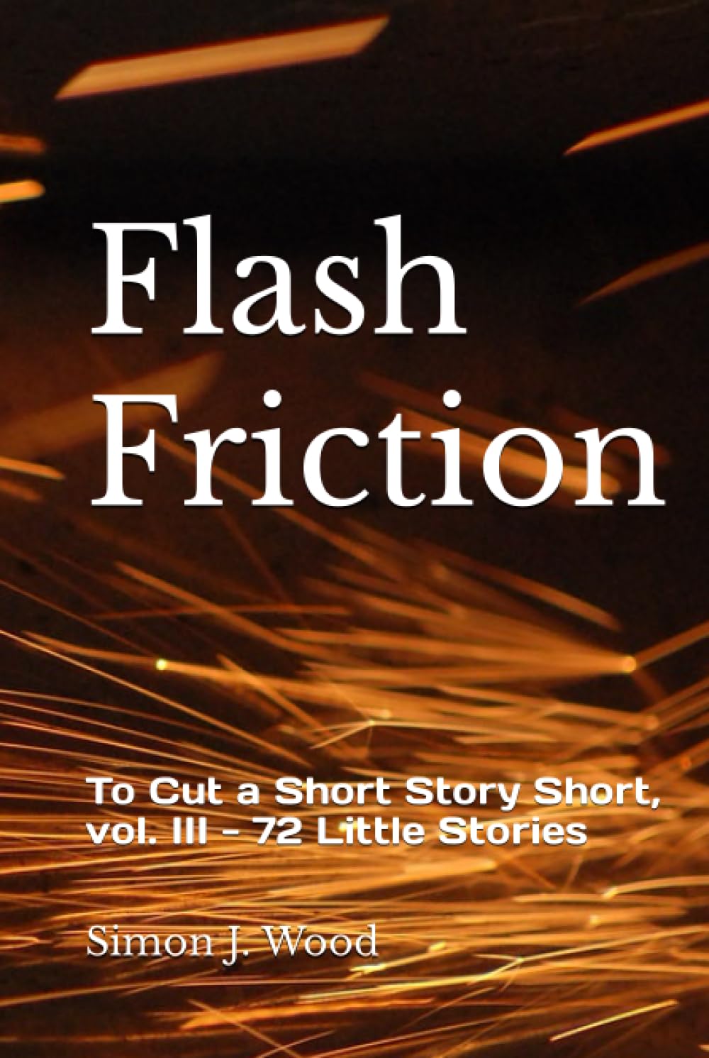 Flash Friction: To Cut a Short Story Short, vol. III - 72 Little Stories