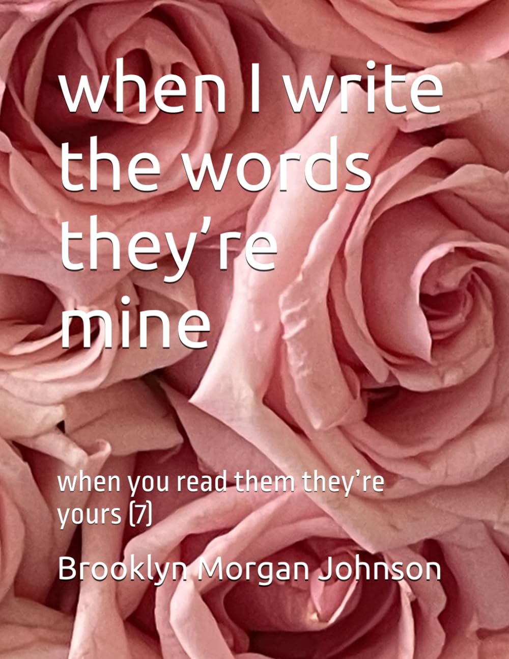 when I write the words they’re mine: when you read them they’re yours (7)