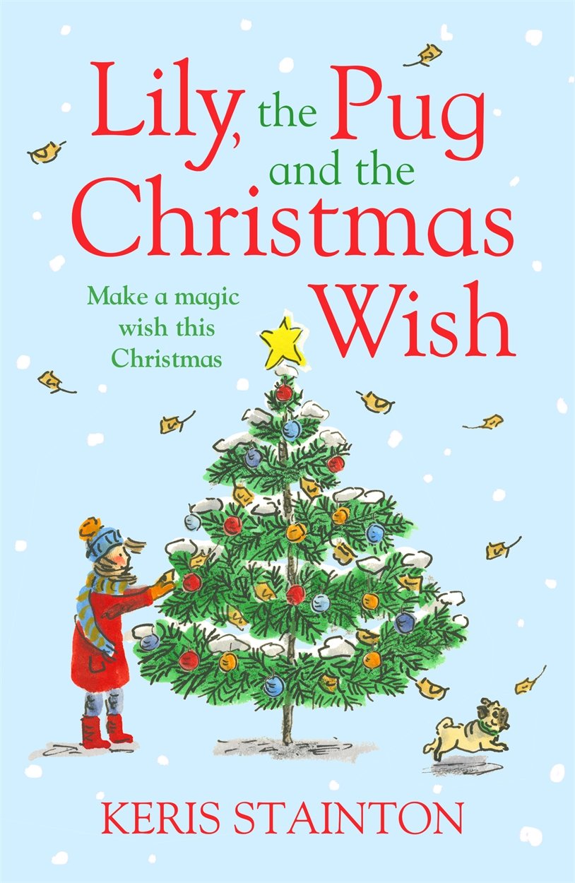 Lily, the Pug and the Christmas Wish by Keris Stainton - 9781471405129