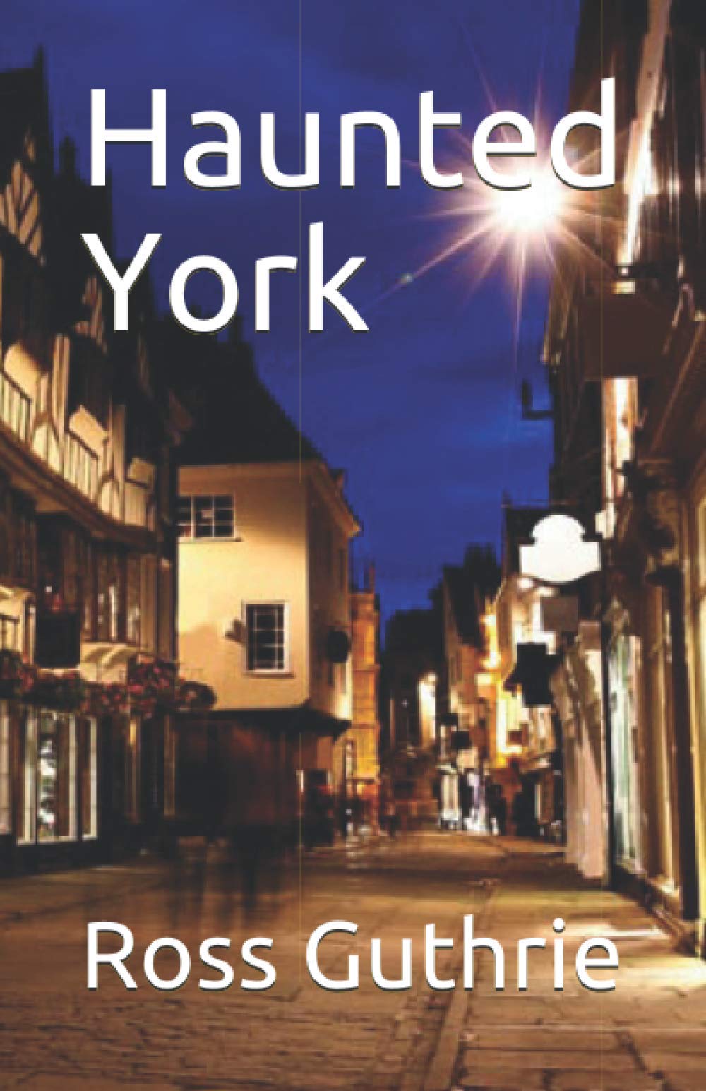 Haunted York (Haunted Locations UK)