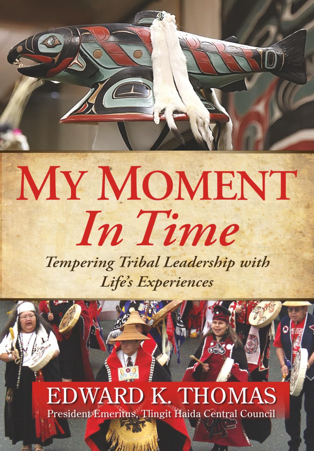 My Moment in Time: Tempering Tribal Leadership With Life's Experiences      Paperback – October 23, 2025