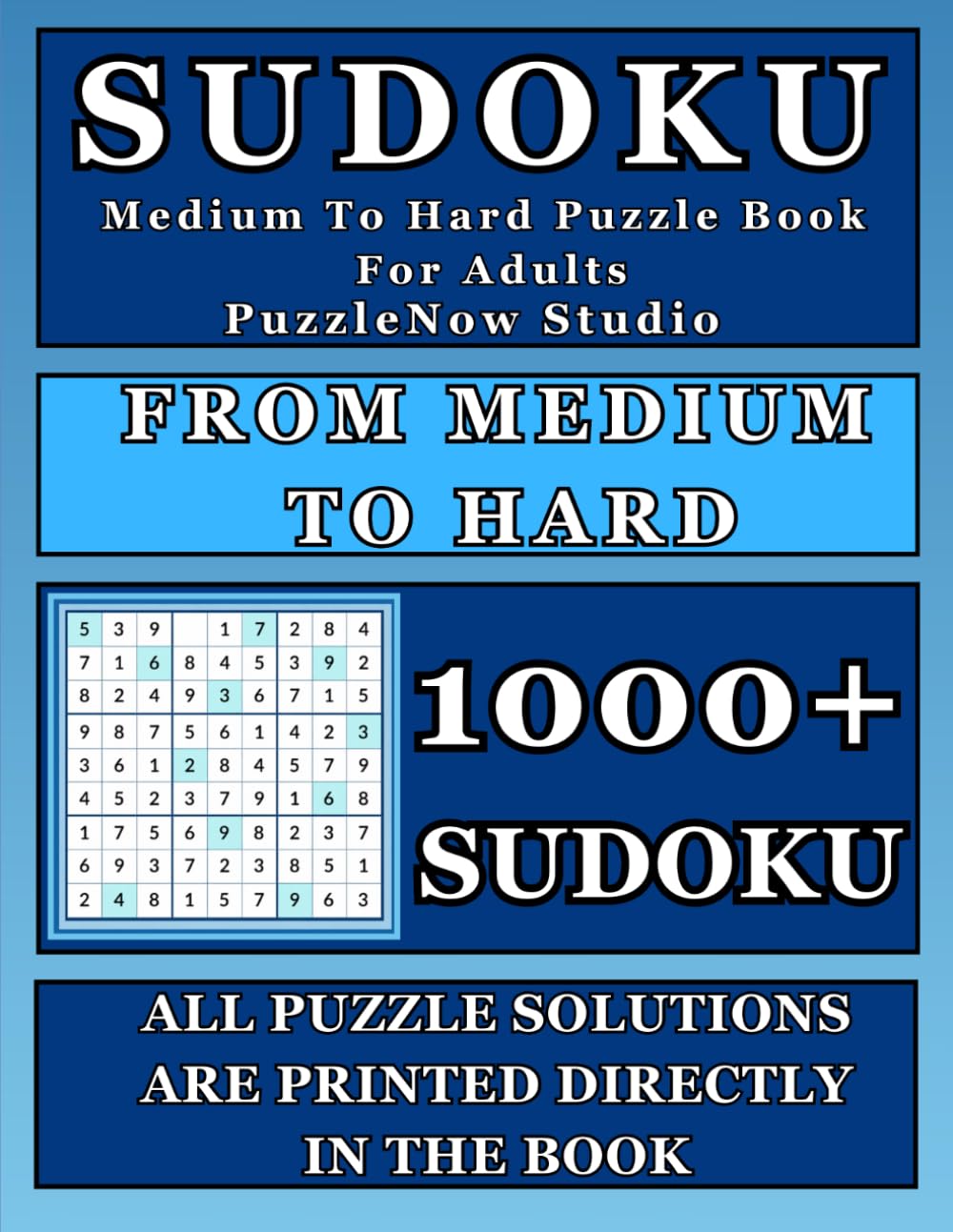 Sudoku Medium To Hard Puzzle Book For Adults: 1000+ Medium To Hard Sudoku Puzzles With Solutions, Boost Brain Power & Focus