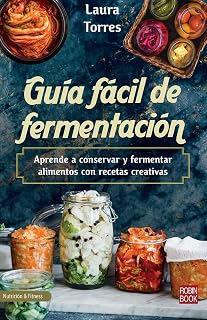 Guia Facil de Fermentacion: Aprende a Conservar y Fermentar Alimentos