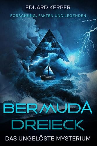 Bermuda-Dreieck – Das ungelöste Mysterium: Forschung, Fakten und Legenden