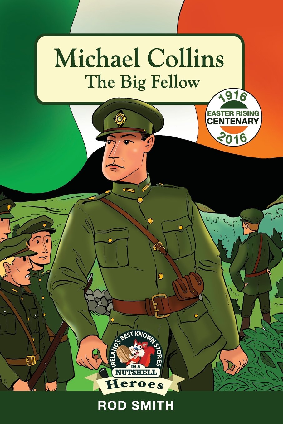 Michael Collins: The Big Fellow (Heroes and Adventurers Book 5) (Ireland's Best Known Stories in a Nutshell) (In a Nutshell Heroes)