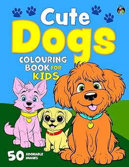 Cute Dogs Colouring Book for Kids: 50 Happy Dogs. Big, Fun and Simple Colouring Book for Children Aged 2+