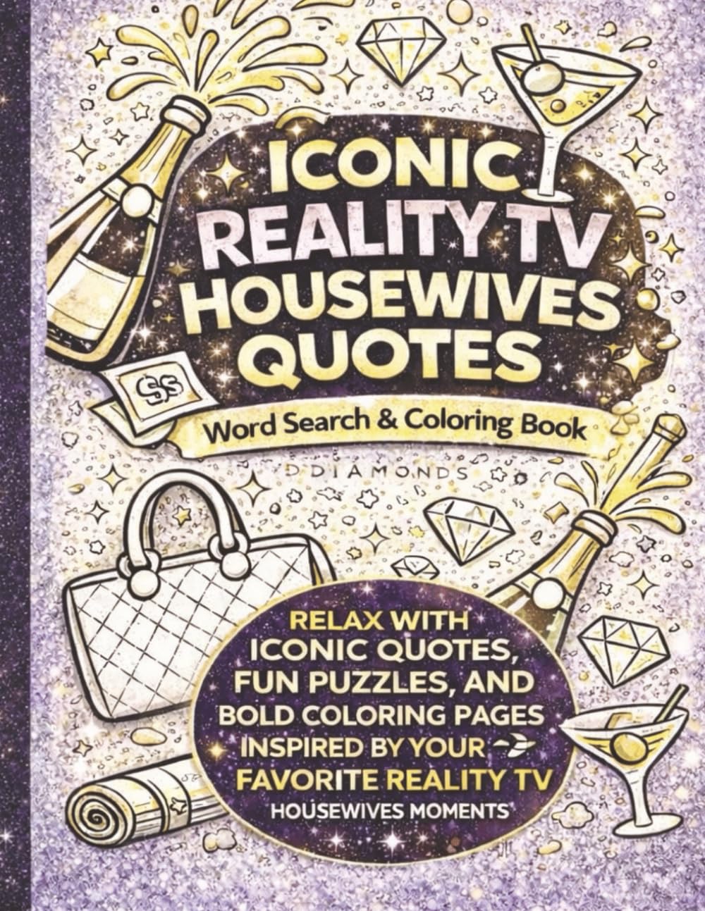 Iconic Reality TV Housewives Quotes, Word Search & Coloring Book: Unofficial Fan Puzzles Inspired by Reality TV’s Most Memorable Moments