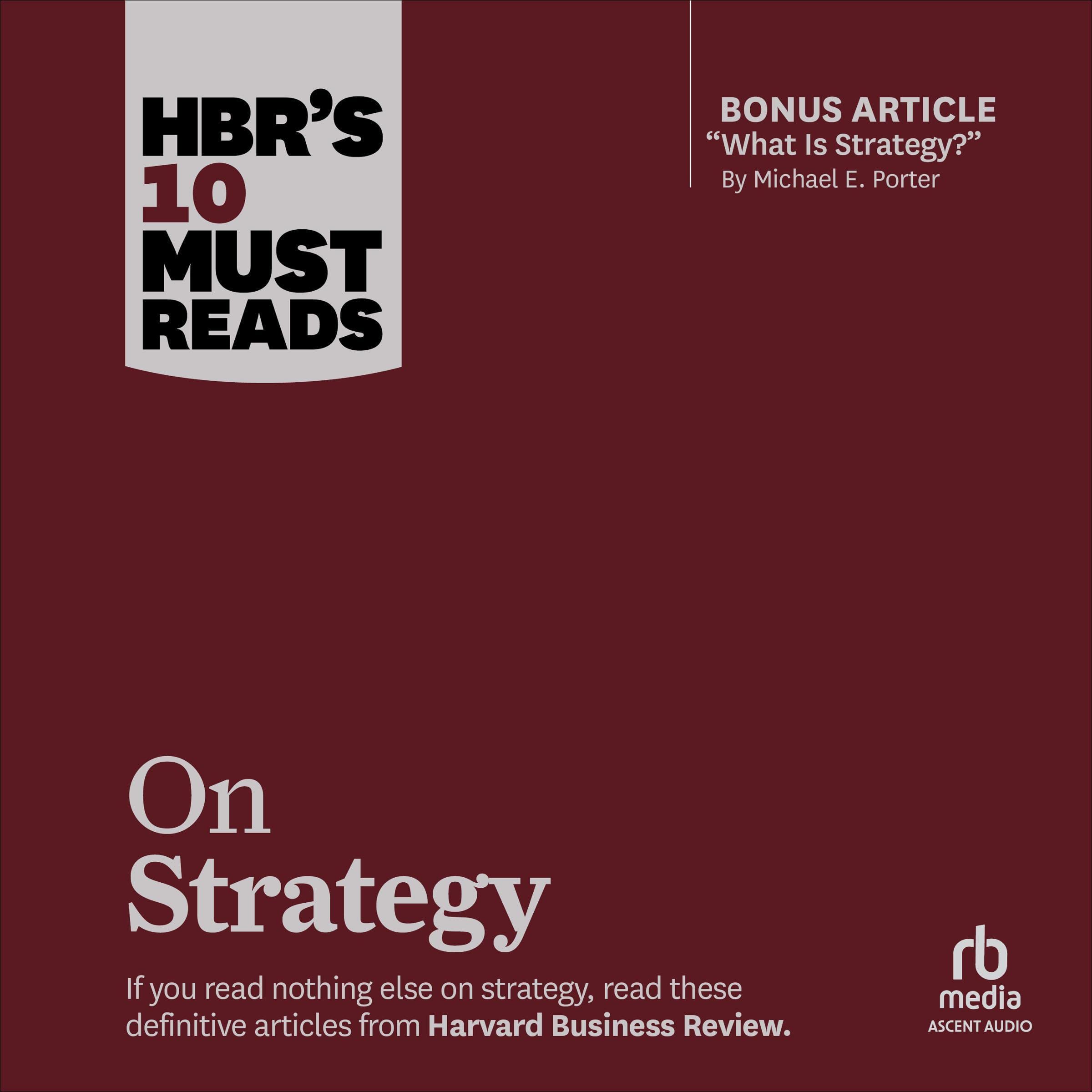 HBR's 10 Must Reads on Strategy (Including Featured Article "What Is Strategy?" by Michael E. Porter)