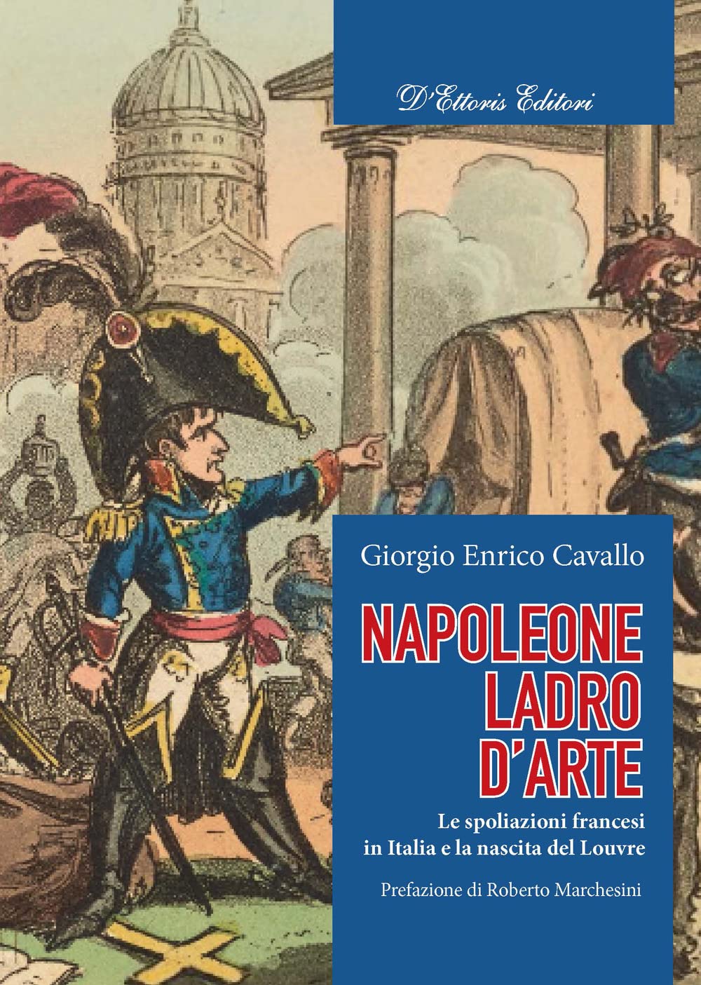Napoleone, Ladro D'arte. Le Spoliazioni Francesi In Italia E La Nascita Del Louvre - 4