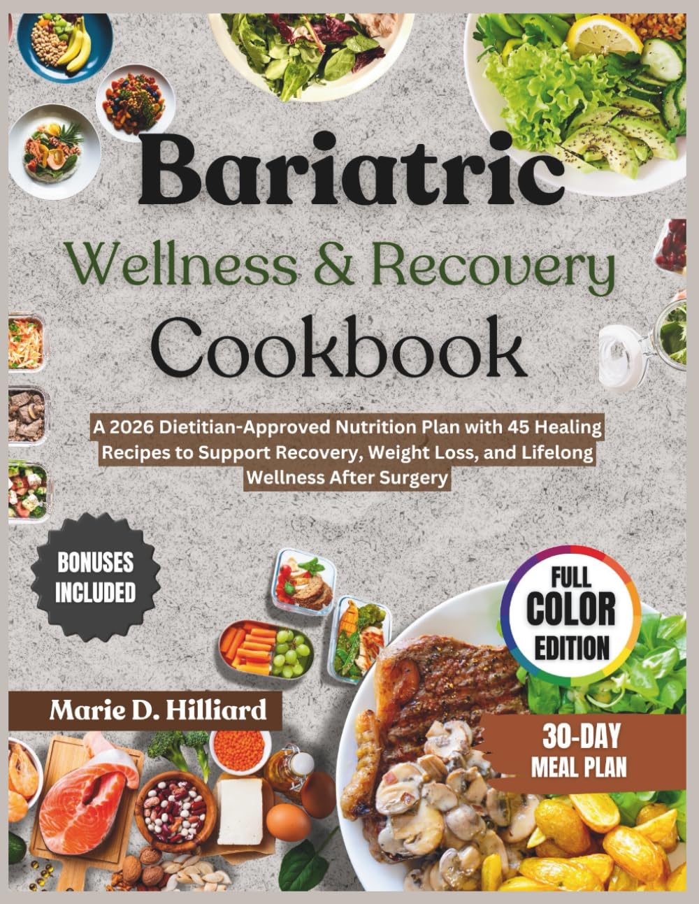 BARIATRIC WELLNESS & RECOVERY COOKBOOK: A 2026 Dietitian-Approved Nutrition Plan with 45 Healing Recipes to Support Recovery, Weight Loss, and Lifelong Wellness After Surgery