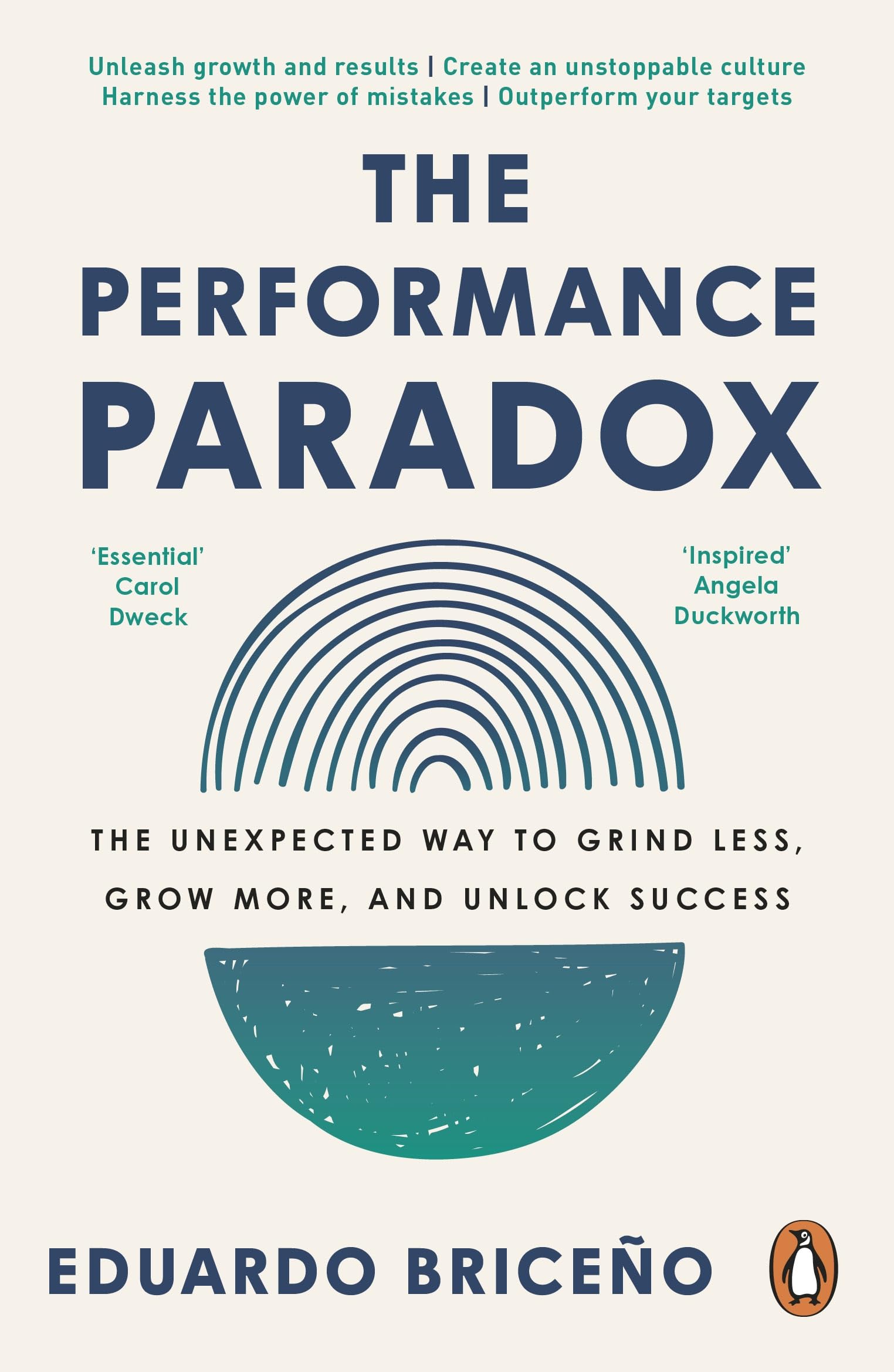 The Performance Paradox: The Unexpected Way to Grind Less, Grow More, and Unlock Success