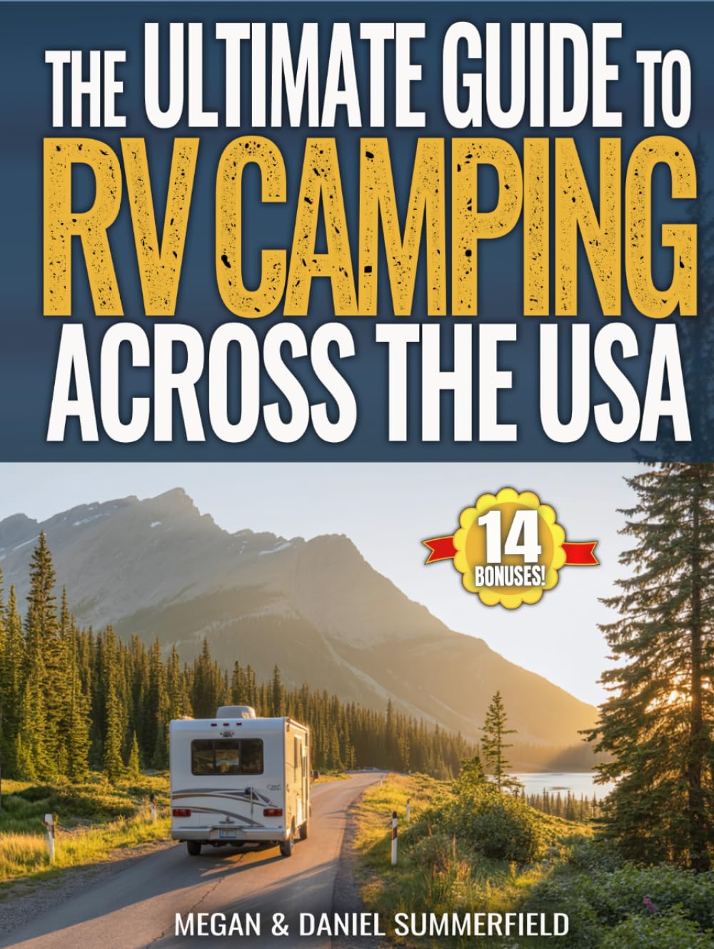 The Ultimate Guide to RV Camping Across The USA: Countless State-By-State Campground Resources, Proven Tips & Hacks to Find Free Camping, Save Thousands, And Travel Stress-Free Across America