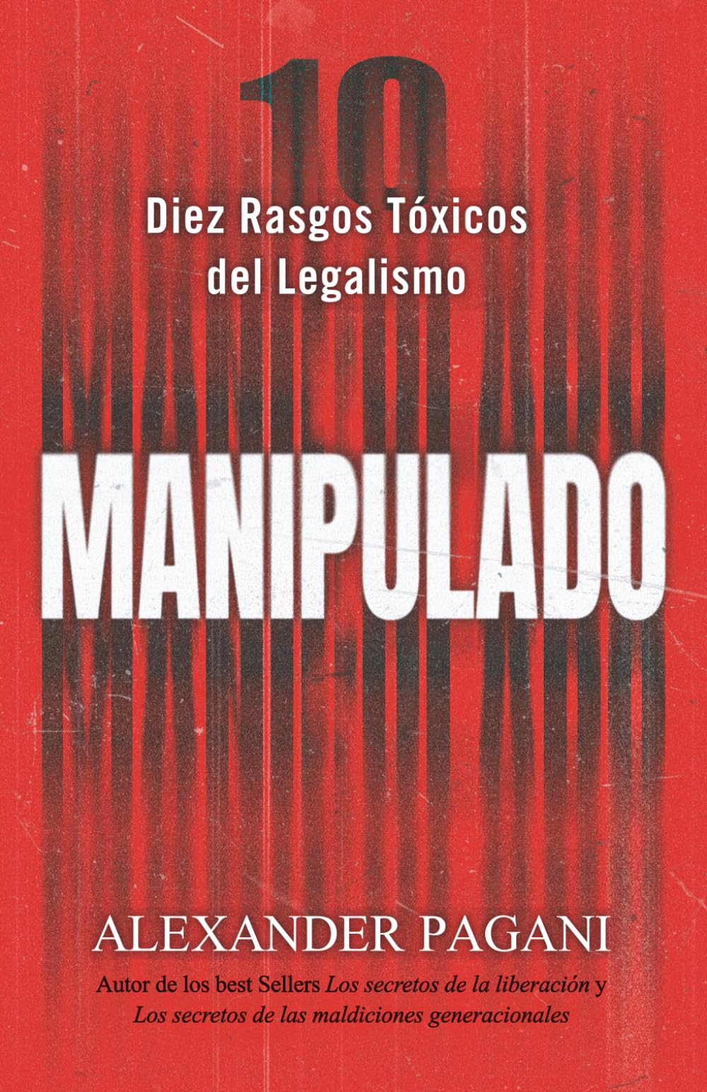 Manipulado: Diez Rasgos Tóxicos del Legalismo