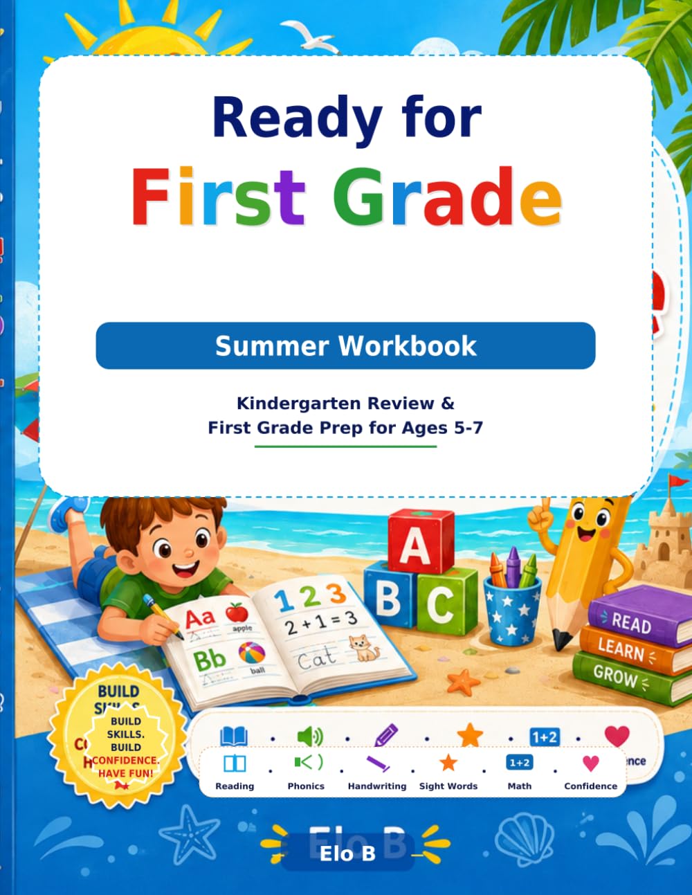 Ready for First Grade Summer Workbook: Kindergarten Review & First Grade Prep for Ages 5-7