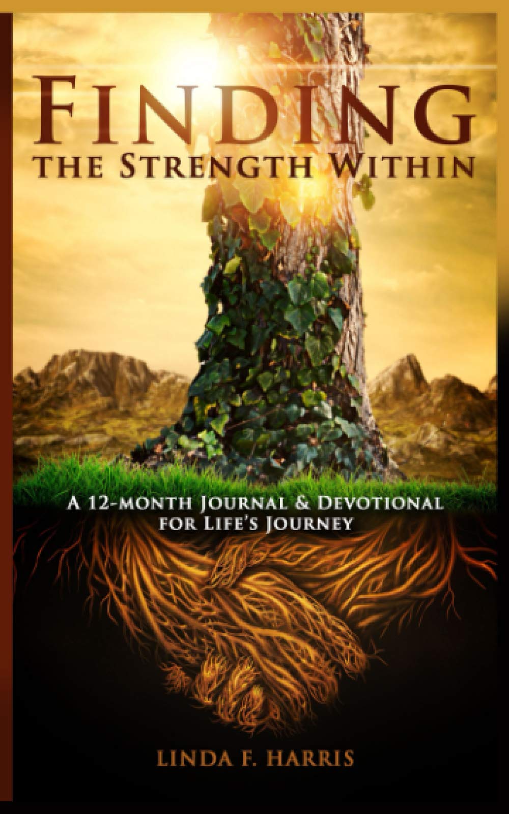 Finding the Strength Within: A 12-Month Journal & Devotional for Life's Journey