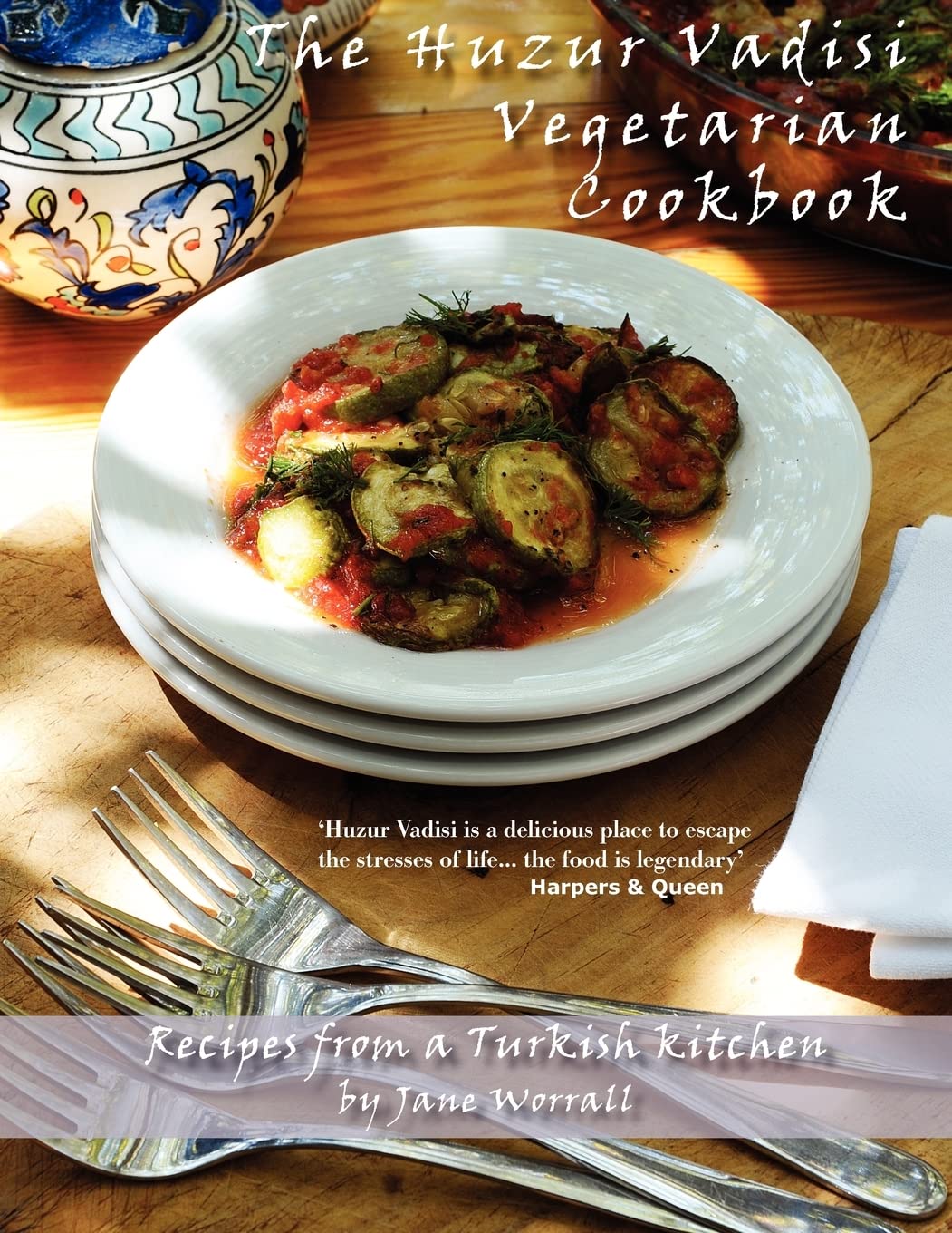 The Huzur Vadisi Cookbook: Recipes from a Turkish kitchen