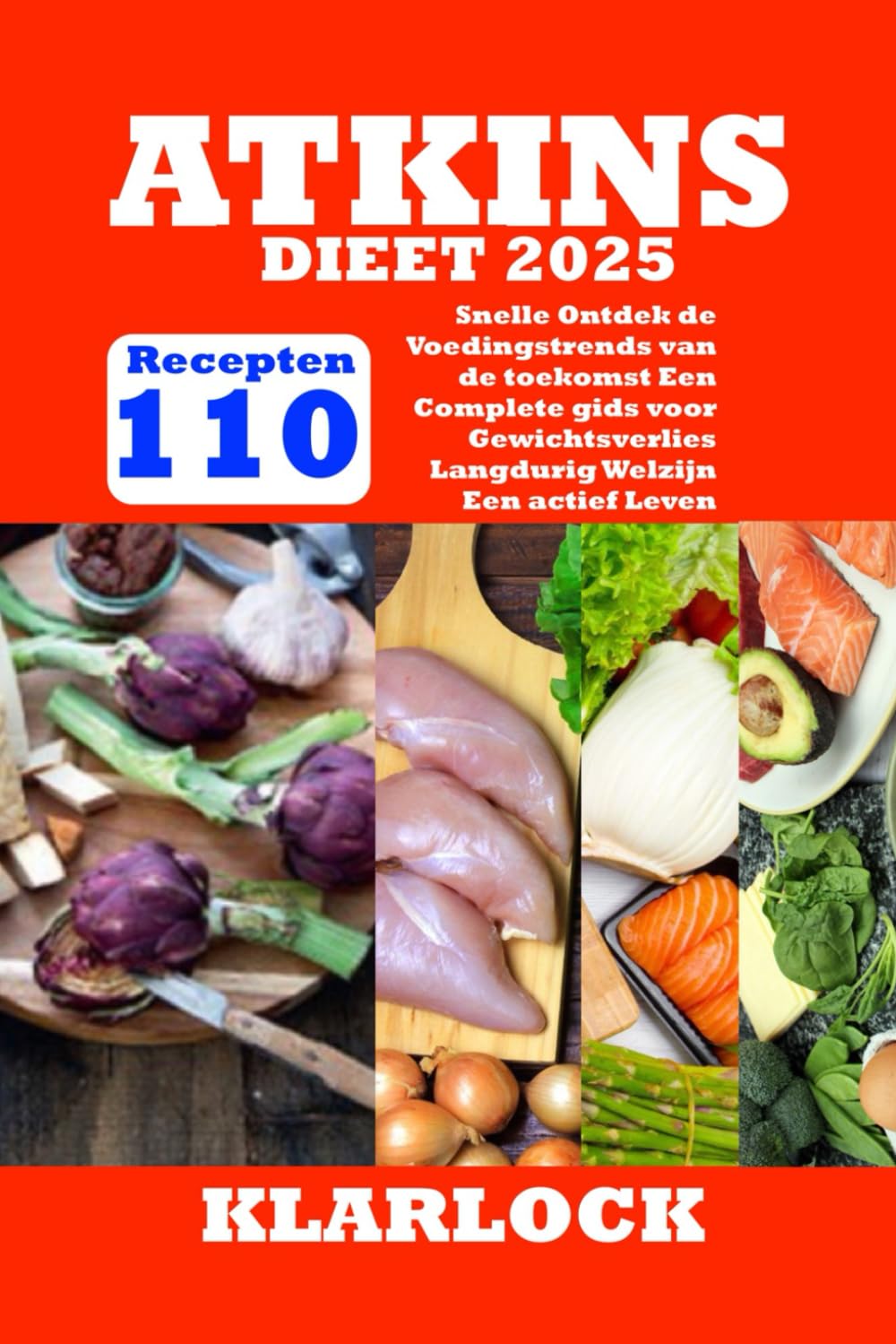 ATKINS DIEET 2025: 110 Snelle Recepten Ontdek de Voedingstrends van de toekomst Een Complete gids voor Gewichtsverlies Langdurig Welzijn Een actief Leven