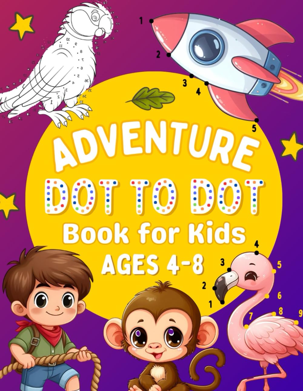 Adventure Dot-To-Dot Book for Kids 4-8: Connect the Dots Puzzles for Tracing and Coloring Practice for Kids