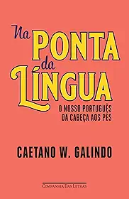 Na ponta da língua: O nosso português da cabeça aos pés