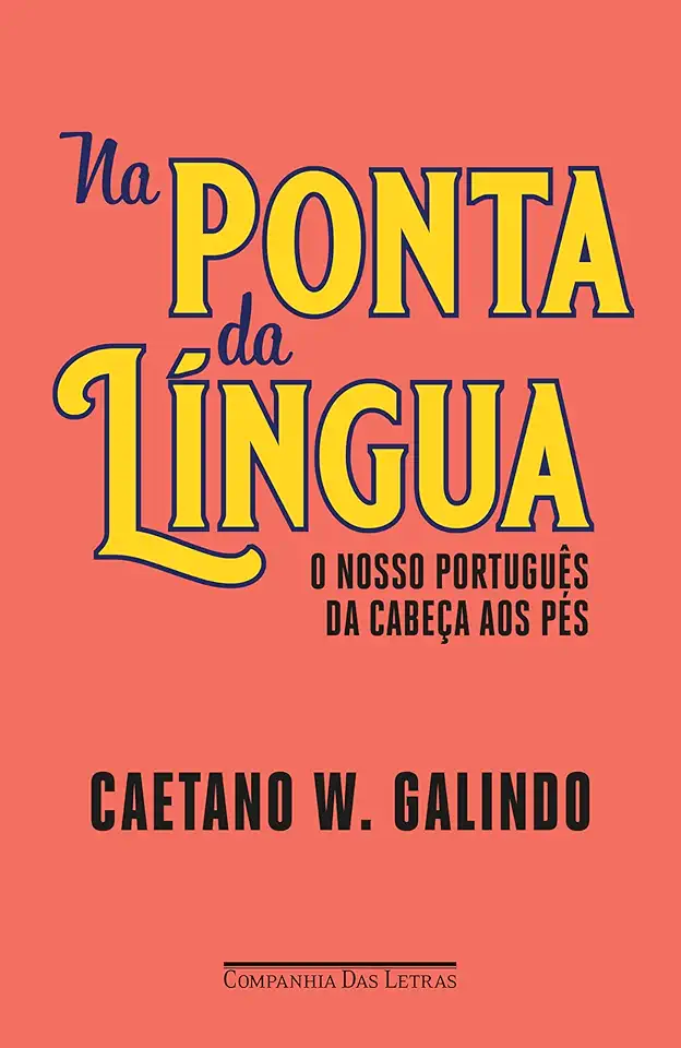 Na ponta da língua: O nosso português da cabeça aos pés
